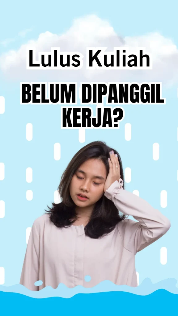 Lulus Kuliah Belum Dipanggil Kerja
