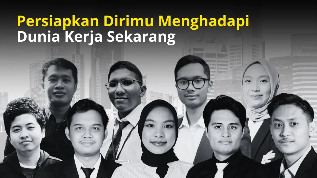 Persiapkan Dirimu Menghadapi Dunia Kerja Sekarang