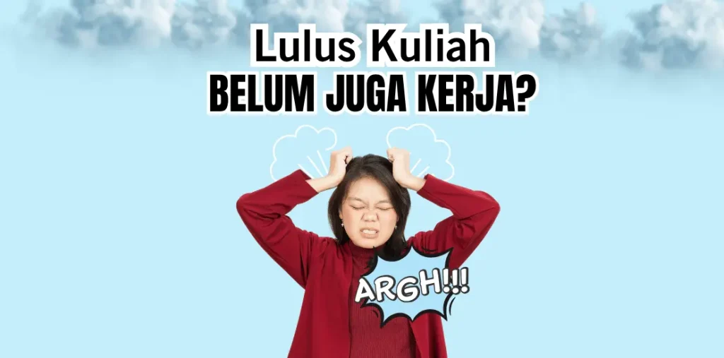 lulus kuliah belum juga kerja